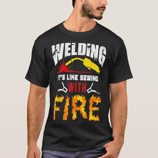 Welding Tshirt It's Like Sewing With Fire Welders  Tシャツ (正面)