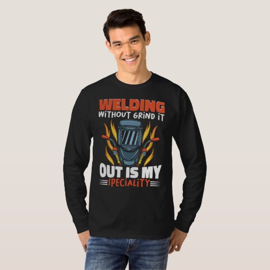 Welding without grind it out is my speciality Work Tシャツ (正面フル)