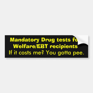 Welfare/EBTの受け手のための必須の薬剤テスト… バンパーステッカー