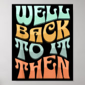 Well Back To It Then Funny Motivational Design  ポスター (正面)