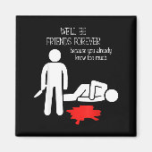 We'll Be Friends Forever Because You Already Know  マグネット (正面)