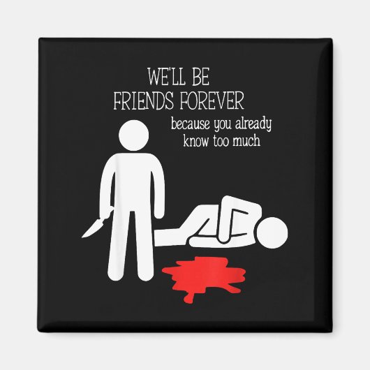 We'll Be Friends Forever Because You Already Know  マグネット (正面)