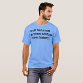Well behaved Women Quote friends Tシャツ (正面フル)
