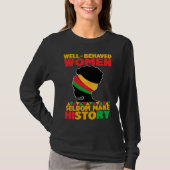 Well Behaved Women Seldom Make History  Black Hist Tシャツ (正面)