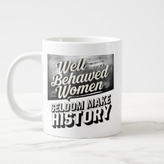 Well Behaved Women Seldom Make History Quote Mug ジャンボコーヒーマグカップ