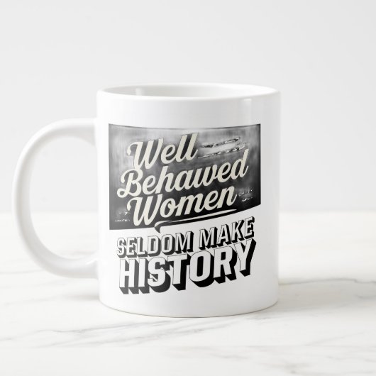 Well Behaved Women Seldom Make History Quote Mug ジャンボコーヒーマグカップ (左)
