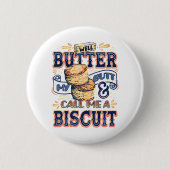 Well Butter My Butt And Call Me A Biscuit 缶バッジ (正面)