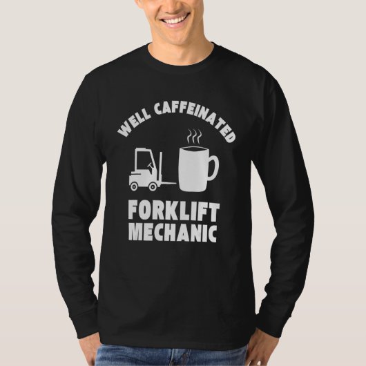 Well Caffeinated Funny Forklift Mechanic Tシャツ (正面)