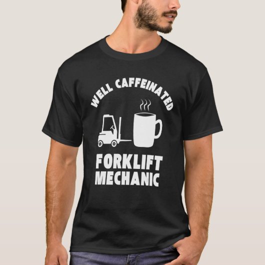 Well Caffeinated Funny Forklift Mechanic Tシャツ (正面)