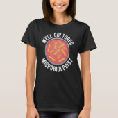Well Cultured Microbiologist Microbiology Tシャツ (正面)