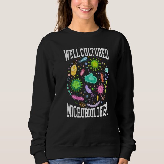 Well Cultured Microbiologist Science Microbiology スウェットシャツ (正面)