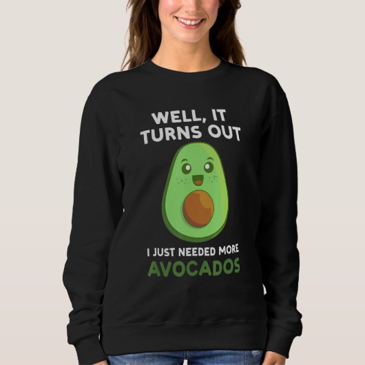 well  it turns out I just needed more avocados avo スウェットシャツ (正面)