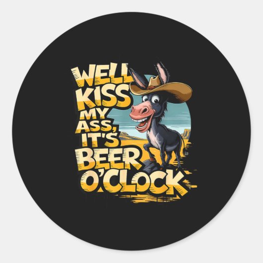 Well Kiss My It's Beer O' Clock Drinking Beer  ラウンドシール (正面)