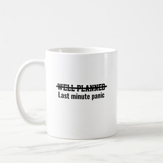 Well planned Last minute panic コーヒーマグカップ (左)