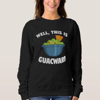 Well This Is Guacward Avocado National Guacamole D スウェットシャツ