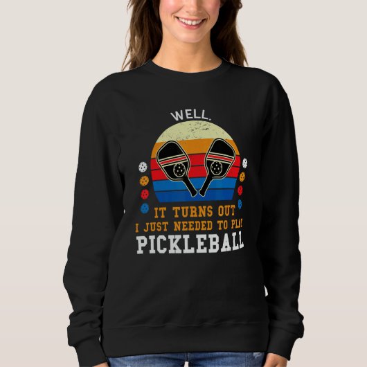 well turns out play pickleball pickleball game Pi スウェットシャツ (正面)