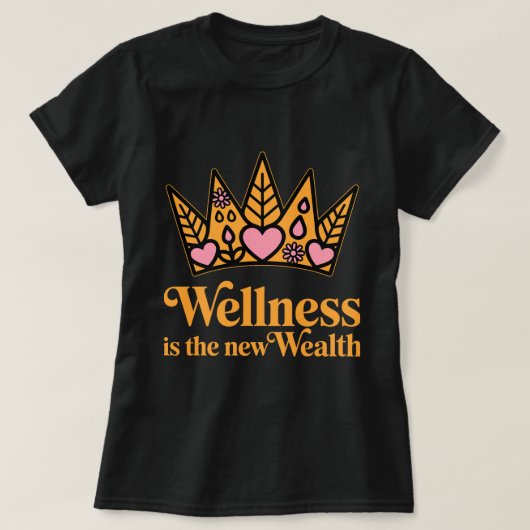 Wellness is the New Wealth – Motivational Wellness Tシャツ (デザイン正面)