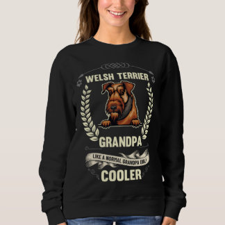 Welsh Terrier Grandpa Like A Normal Grandpa Only C スウェットシャツ