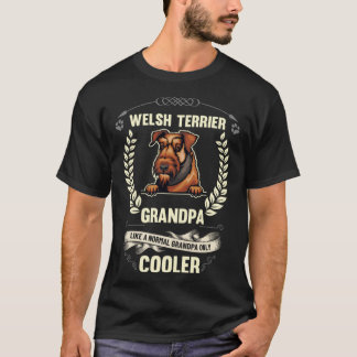 Welsh Terrier Grandpa Like A Normal Grandpa Only C Tシャツ