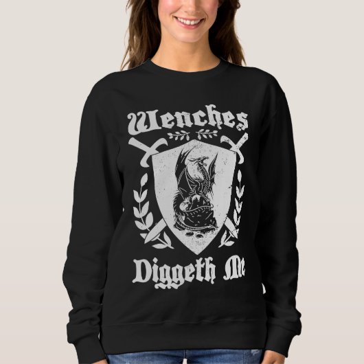 Wenches Diggeth Me Ren Faire Renaissance Fair Pun スウェットシャツ (正面)