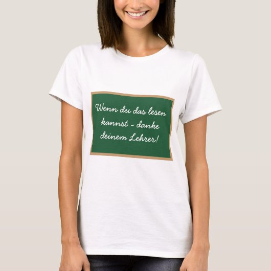 Wenn du das lesen kannst - danke deinem Lehrer! Tシャツ (正面)