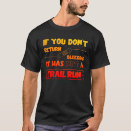 Wenn du nicht blutend zurück kommst, Trail run Tシャツ