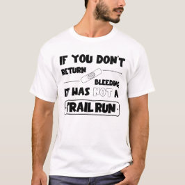 Wenn du nicht blutend zurück kommst, Trail run Tシャツ