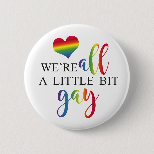 "We're all a little bit gay" button 缶バッジ (正面)