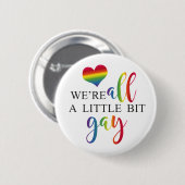 "We're all a little bit gay" button 缶バッジ (正面&裏面)
