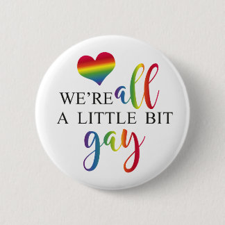 "We're all a little bit gay" button 缶バッジ