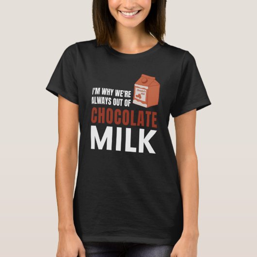 We're Always Out Of Chocolate Milk Food Graphic Tシャツ (正面)