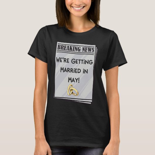 We're Getting Married in May Engagement Announceme Tシャツ (正面)