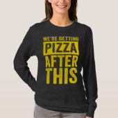 Were Getting Pizza After This Fitness Workout Tシャツ (正面)