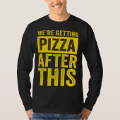 Were Getting Pizza After This Fitness Workout Tシャツ (正面)
