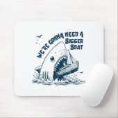 We're Gonna Need A Bigger Boat  マウスパッド (マウス)
