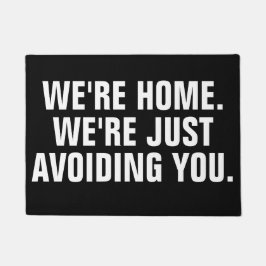 WE'RE HOME. WE'RE JUST AVOIDING YOU. ドアマット
