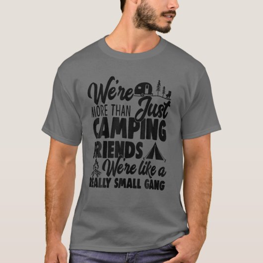 We're More Than Just Camping Friends Mens Womens Tシャツ (正面)