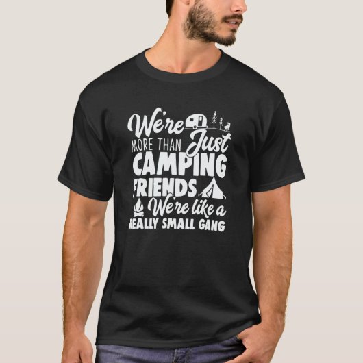 We're More Than Just Camping Friends Tシャツ (正面)