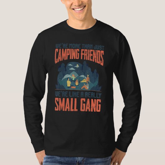 We're More Than Just Camping Friends We A Really S Tシャツ (正面)