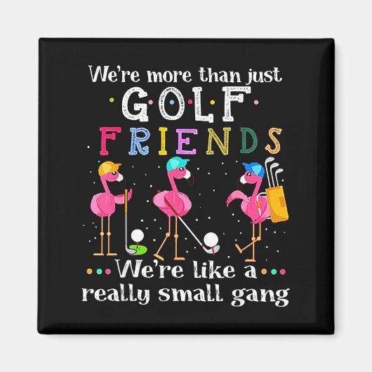 We're More Than Just Golf Friends Shirt Flamingo  マグネット (正面)