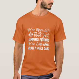 Were Morehan Just Camping Friends funny Tシャツ
