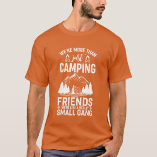 Were Morehan Just Camping Friends Were Like A retr Tシャツ