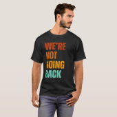 We're not going back vote for Kamala Harris 2024 Tシャツ (正面フル)