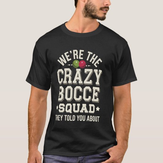 We're The Crazy Bocce Ball Squad Funny Bocce Team Tシャツ (正面)