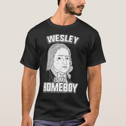 Wesley Is My Homeboy  John Wesley Tee Tシャツ (正面)
