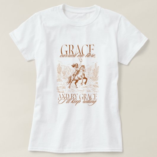 Western Cowgirl Grace Carried Me Here Tシャツ (デザイン正面)