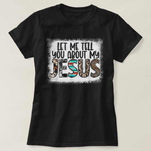 Western Leopar Let Me Tell You About My Jesus Blea Tシャツ (デザイン正面)