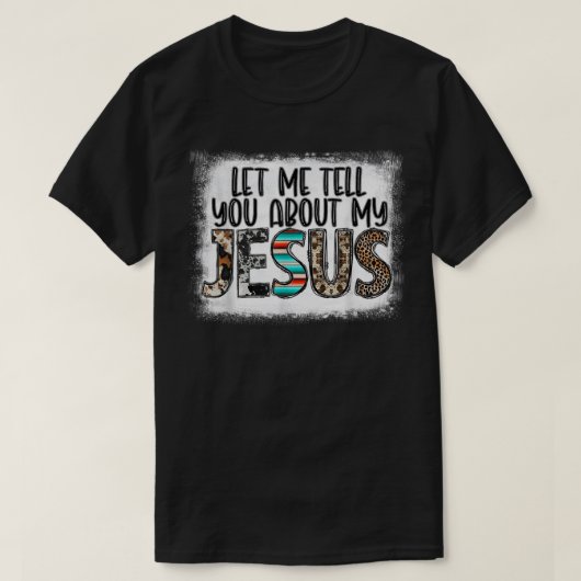 Western Leopar Let Me Tell You About My Jesus Blea Tシャツ (デザイン正面)