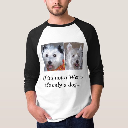 Westieでなければ、それはただの犬…です Tシャツ (正面)