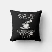 We've Had One Yes But What About Second Tea? クッション (正面)